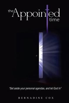 Paperback The Appointed Time: Setting aside your personal agenda and let God In Book