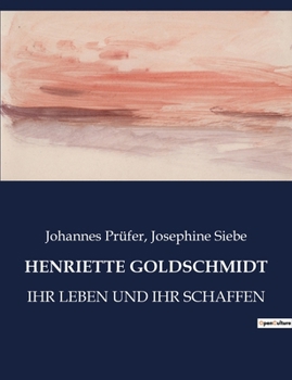 Paperback Henriette Goldschmidt: Ihr Leben Und Ihr Schaffen [German] Book