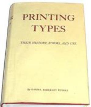 Hardcover Printing Types: Their History, Forms, and Use; A Study in Survivals Book