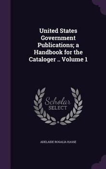 Hardcover United States Government Publications; A Handbook for the Cataloger .. Volume 1 Book