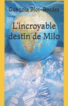 L'incroyable destin de Milo. (French Edition)