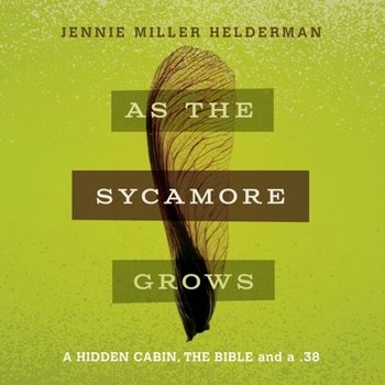 Audio CD As the Sycamore Grows: A Hidden Cabin, the Bible and a .38 Book