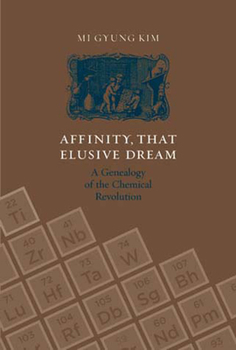 Paperback Affinity, That Elusive Dream: A Genealogy of the Chemical Revolution Book