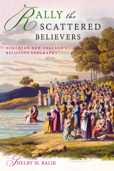 Rally the Scattered Believers: Northern New England's Religious Geography - Book  of the Religion in North America