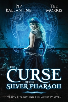 The Curse of the Silver Pharaoh - Book #1 of the Verity Fitzroy and the Ministry Seven