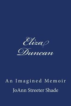 Paperback Eliza Duncan: An Imagined Memoir Book