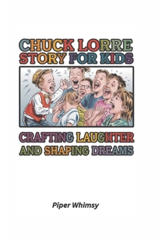 Chuck Lorre Story for Kids: Crafting Laughter and Shaping Dreams