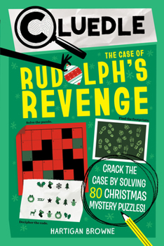 Paperback Cluedle: The Case of Rudolph's Revenge (Book 4): Crack the Case by Solving 80 Christmas Mystery Puzzles Book