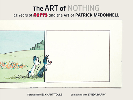 Art of Nothing: 25 Years of Mutts and the Art of Patrick McDonnell - Book  of the Mutts