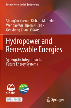 Paperback Hydropower and Renewable Energies: Synergistic Integration for Future Energy Systems (Lecture Notes in Civil Engineering, 487) Book