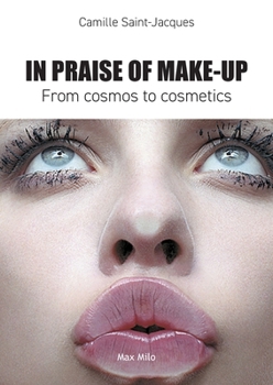 Paperback In Praise of Make-Up: From Cosmos to Cosmetics Book