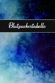 Blutzuckertabelle: Tagebuch zum ausf�llen - 120 Seiten - Diabetes