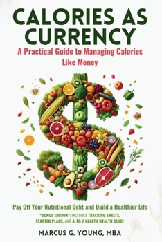 Paperback Calories As Currency: A Practical Guide to Managing Calories Like Money Book