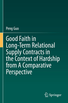 Paperback Good Faith in Long-Term Relational Supply Contracts in the Context of Hardship from a Comparative Perspective Book