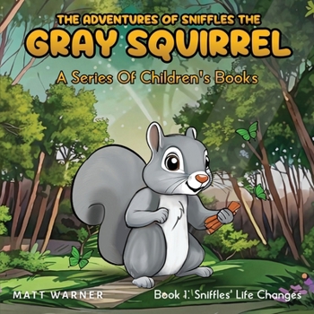 Paperback The Adventures of Sniffles the Grey Squirrel: A Series of Children's Books Book