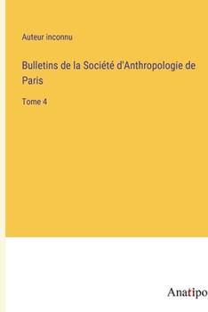 Paperback Bulletins de la Société d'Anthropologie de Paris: Tome 4 [French] Book