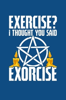 Exercise? I Thought You Said Exorcise: 6x9 Blank Lined Journal / Notebook (Paperback, Blue) - Funny Wiccan Gift featuring Pentacle with Candles