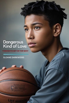 Paperback Dangerous Kind of Love: Thoughts Get in the Way Book