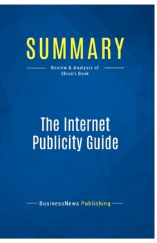 Paperback Summary: The Internet Publicity Guide: Review and Analysis of Shiva's Book