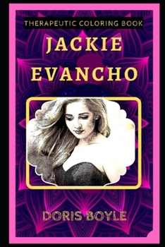 Jackie Evancho Therapeutic Coloring Book: Fun, Easy, and Relaxing Coloring Pages for Everyone (Jackie Evancho Therapeutic Coloring Books)