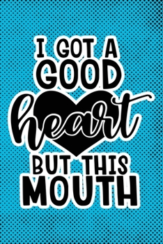 Paperback I Got A Good Heart But This Mouth: Blue Punk Print Sassy Mom Journal / Snarky Notebook Book