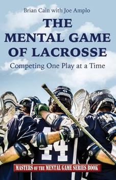 Paperback The Mental Game of Lacrosse: Competing One Play at a Time Book