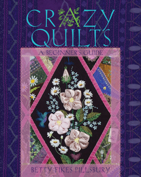 Paperback Crazy Quilts: A Beginner's Guide Book