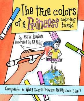 Paperback The True Colors of a Princess Coloring Book: Companion to What Does a Princess Really Look Like? Book
