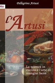 Paperback La Scienza in Cucina E l'Arte Di Mangiar Bene: Manuale Pratico Per Le Famiglie (790 Ricette) [Italian] Book