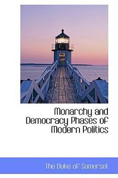 Paperback Monarchy and Democracy Phases of Modern Politics Book