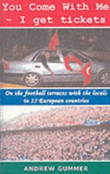 Paperback You Come With Me - I Get Tickets : On the Football Terraces With the Locals in 15 European Countries Book