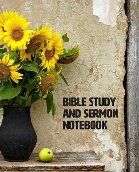Bible Study and Sermon Notebook: Rustic Sunflower Cover