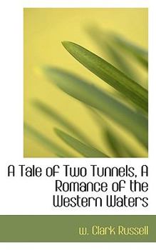 Paperback A Tale of Two Tunnels, a Romance of the Western Waters Book