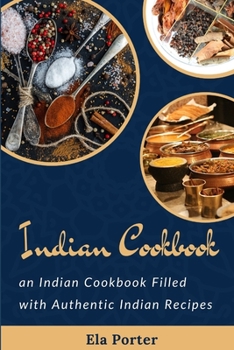 Paperback Indian Cookbook: an Indian Cookbook Filled with Authentic Indian Recipes Book