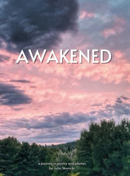 Hardcover Awakened: a journey in poetry and photos Book