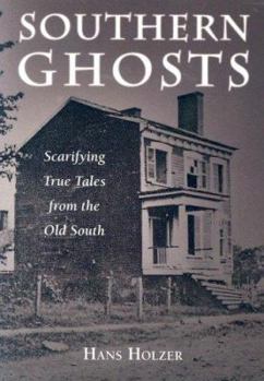 Paperback Southern Ghosts: Scarifying True Tales from the Old South Book