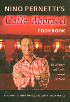 Hardcover Nino Pernetti's Caffè Abbracci Cookbook: His Life Story and Travels Around the World Book