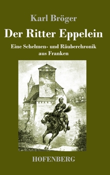 Hardcover Der Ritter Eppelein: Eine Schelmen- und Räuberchronik aus Franken [German] Book
