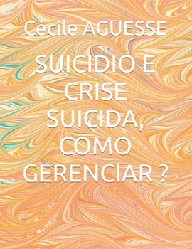 Paperback Suicidio E Crise Suicida, Como Gerenciar ? [Portuguese] Book