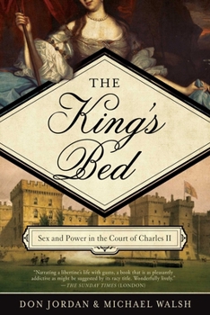 Paperback The King's Bed: Ambition and Intimacy in the Court of Charles II Book