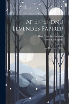 Af En Endnu Levendes Papirer: Udg. Mod Hans Villie...
