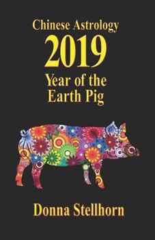 Paperback Chinese Astrology: 2019 Year of the Earth Pig Book