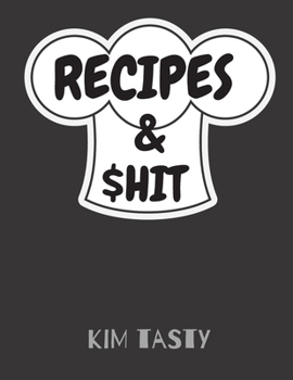 Recipes & $hit: Recipe Journal Book to Write In Favorite Recipes and Notes. Recipes-trim-size-book-to-write-in-8.5-x-11-no-bleed-126-pages-cover-size-17.54-x-11.25-inch