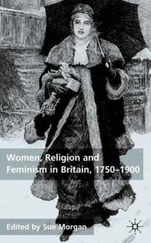 Hardcover Women, Religion and Feminism in Britain, 1750-1900 Book