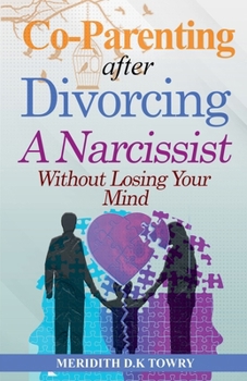 Paperback Co-Parenting After Divorcing a Narcissist Without Losing Your Mind Book