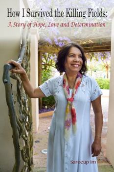 Paperback How I Survived the Killing Fields: A Story of Hope, Love and Determination Book