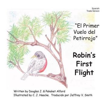 Paperback El Primer Vuelo del Petirrojo Robins First Flight Spanish Trade Version: Alas del coraje Wings of Courage Book