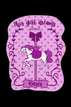 This Girl Dreams About Horses: Blush Notes Journal And Diary For Recording Feeling, Thoughts, Wishes And Dreams For Horse Lovers, A Horse Whisperer, ... Fans Or A Horse Girl (6 x 9; 120 Pages)