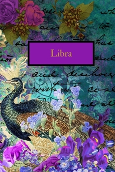 Libra: Libra: Horoscope Journal - 6x9, 120 page Blank Lined Notebook Romantic Peacock Cover