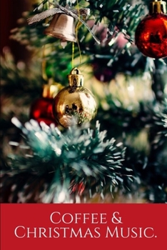 Coffee & Christmas Music: Christmas College Ruled Lined Notebook. Perfect For Gift.